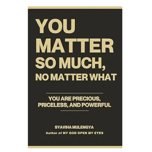 YOU MATTER SO MUCH, NO MATTER WHAT