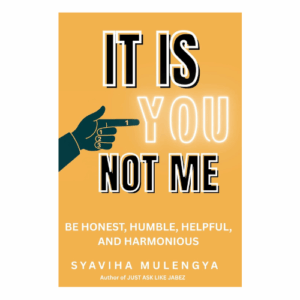 IT IS YOU, NOT ME : Be Honest, Humble , Helpful and Harmonious